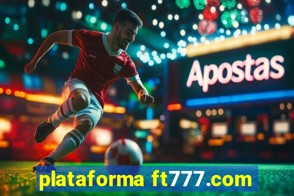 plataforma ft777.com